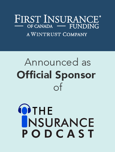 FIRST Canada Announced As Official Sponsor of The Insurance Podcast